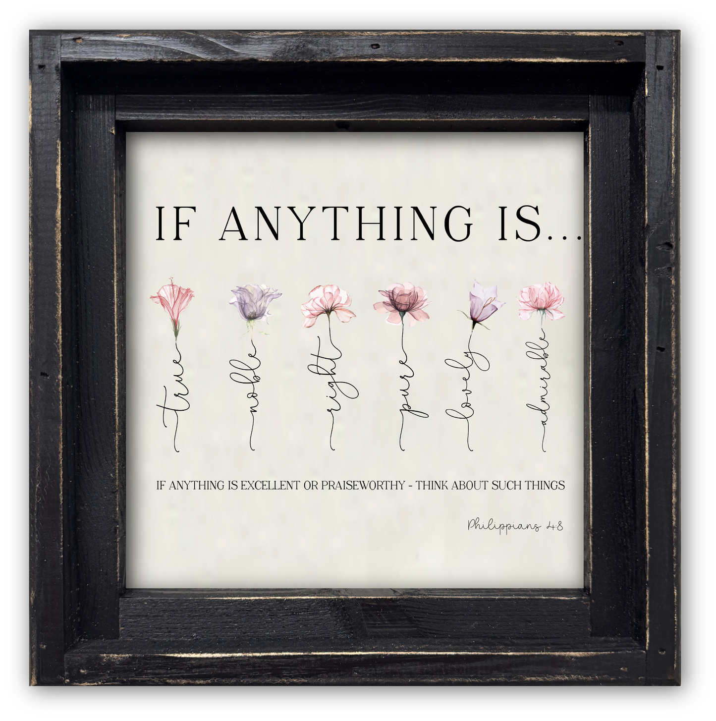 FRAMED CANVAS IF ANYTYHING IS...PHIL 4:8