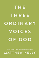 The Three Ordinary Voices of God, Matthew Kelly