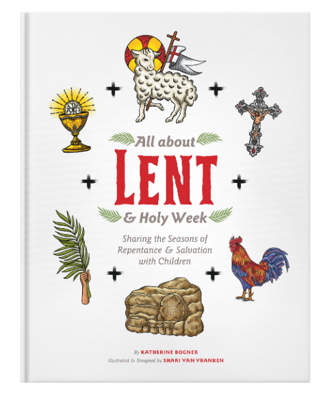 All about Lent & Holy Week, Katherine Bogner