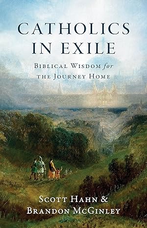 Catholics in Exile, Scott Hahn and Brandon McGinley