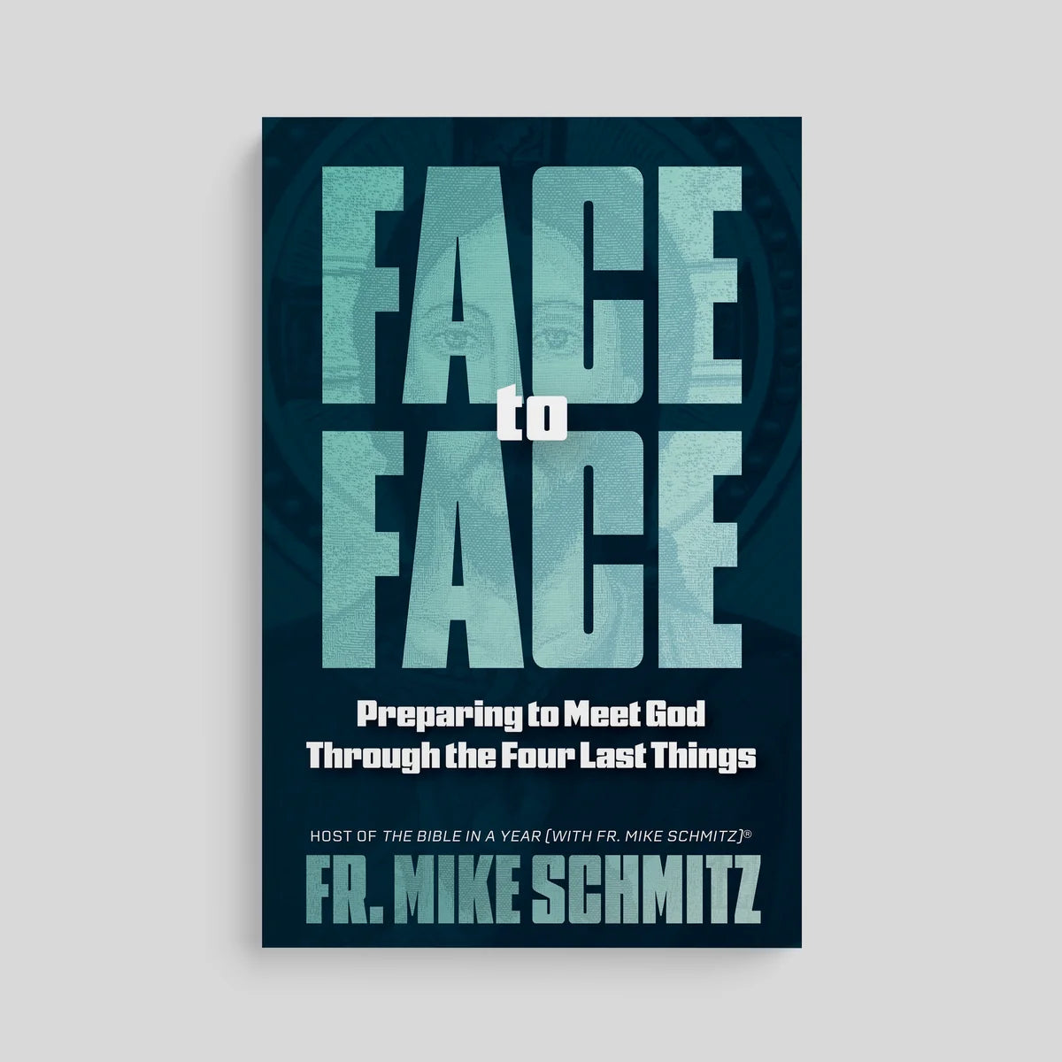 Face to Face: Preparing to Meet God Through the Four Last Things