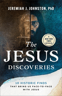 The Jesus Discoveries, Jeremiah J. Johnston, PhD