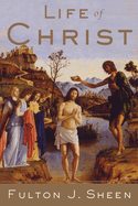 Life of Christ, Fulton J. Sheen