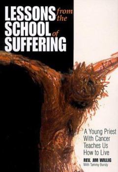 Lessons from the School of Suffering, Jim Willig