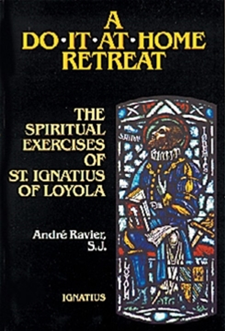 Do It at Home Retreat The Spiritual Exercises of St. Ignatius