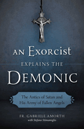 An Exorcist Explains the Demonic, Fr. Gabriele Amorth