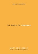 The Book of Courage: New & Revised Edition, Matthew Kelly