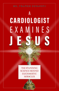 A Cardiologist Examines Jesus, Dr. Franco Serafini