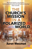 Church's Mission in a Polarized World, Aaron Wessman