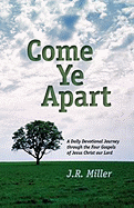 Come Ye Apart: Meditations on the Four Gospels, J.R. Miller