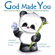 Children's Catholic Book for Boys: God Made You, Elizabeth Terry