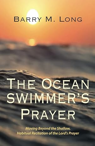 The Ocean Swimmer's Prayer, Barry M. Long