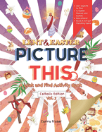Lent & Easter Picture This! Catholic Edition, Carina Fraser