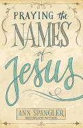 Praying the Names of Jesus, Ann Spangler
