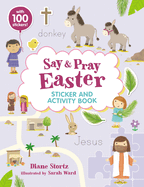 Say and Pray Bible Easter Sticker and Activity Book, Diane Stortz