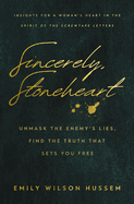 Sincerely, Stoneheart: Unmask the Enemy's Lies, Find the Truth That Sets You Free (Insights for a Woman's Heart in the Spirit of the C.S. Lewis Classic