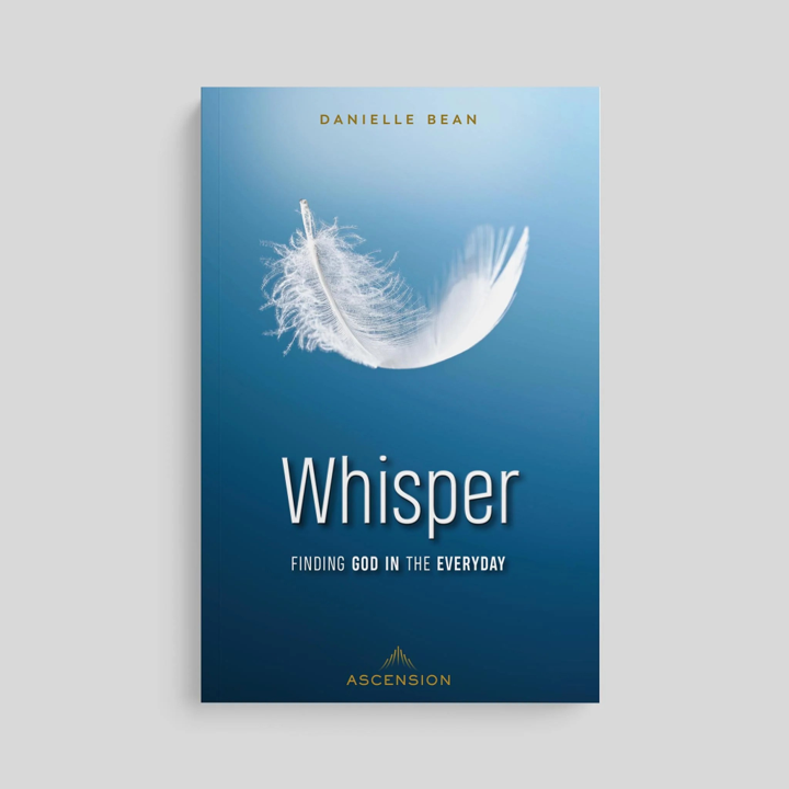 Whisper: Finding God in the Everyday, Danielle Bean