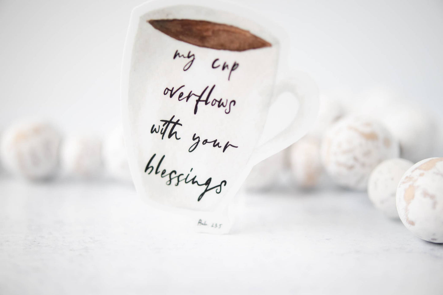 My Cup Overflows With Your Blessings, Vinyl Sticker, 3x3 in