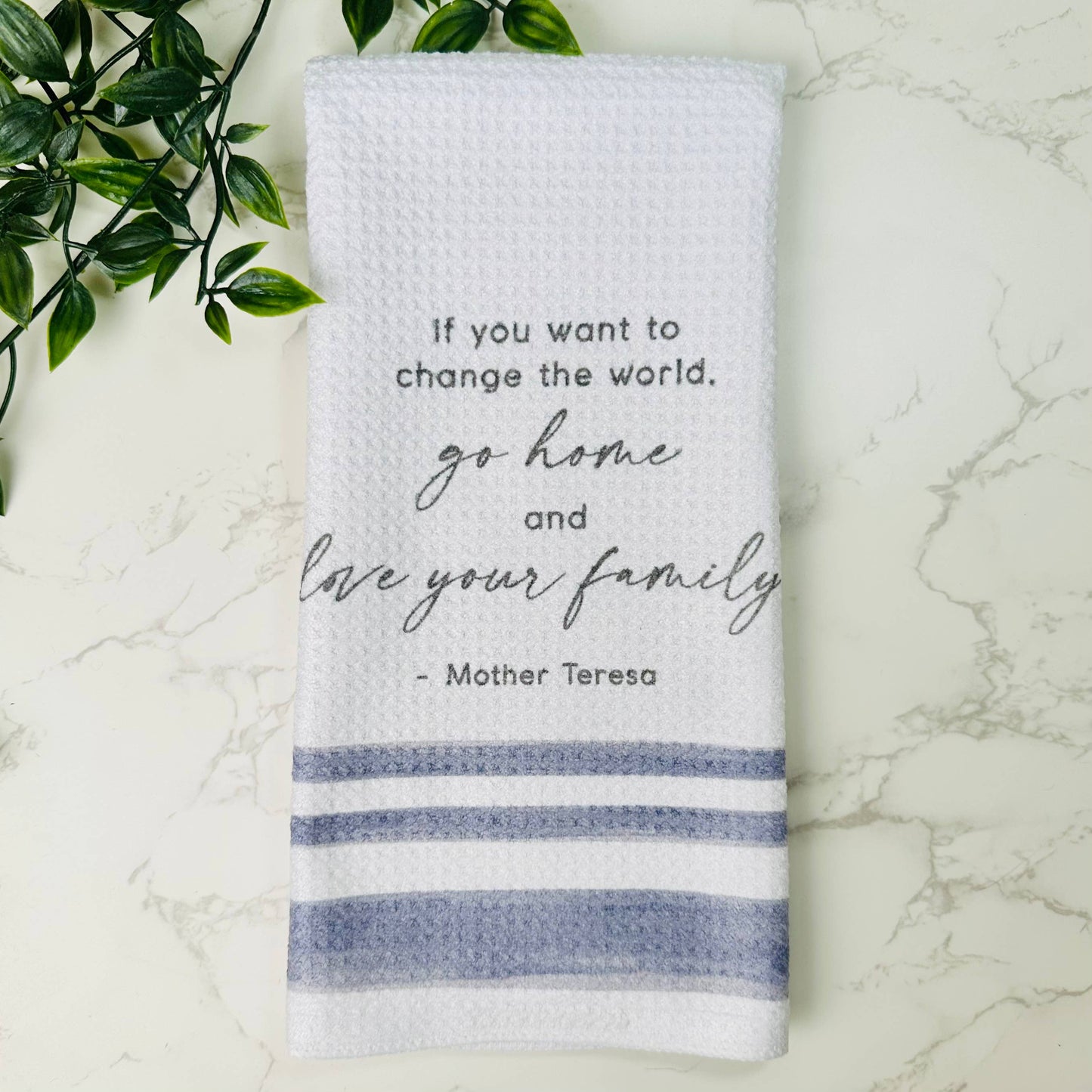 Go Home and Love Your Family Tea Towel, Mother Teresa Quote