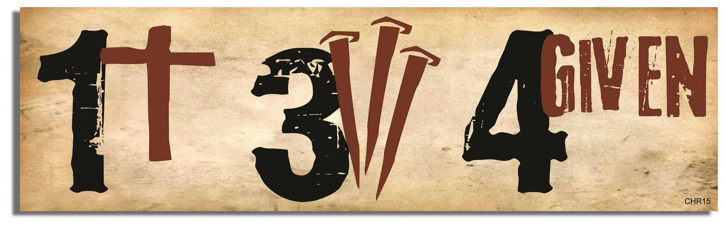 1 Cross, 3 Nails, 4 Given - Christian Bumper Sticker, Car Magnet