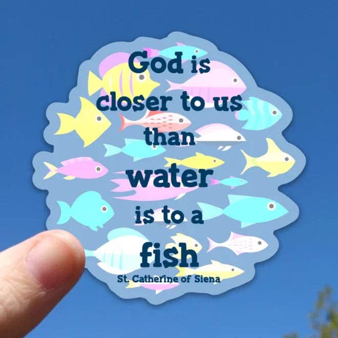 God, Water, and Fish Sticker (St. Catherine of Siena Quote)
