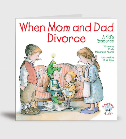 Elf Help for Kids, When Mom and Dad Divorce