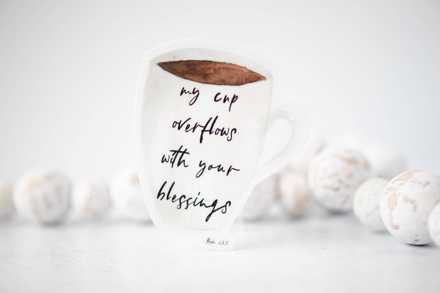 My Cup Overflows With Your Blessings, Vinyl Sticker, 3x3 in