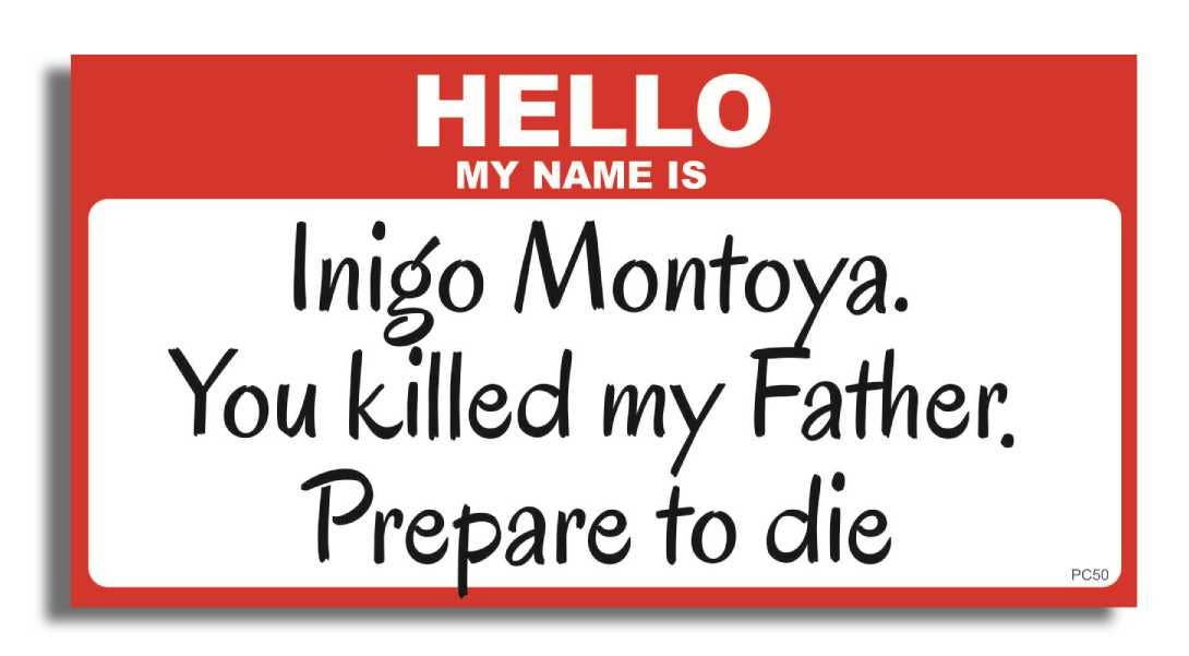 Hello, My Name Is Inigo Montoya (Princess Bride) - Funny Bumper Sticker, Car Magnet