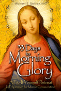 33 Days To Morning Glory, Michael Gaitley