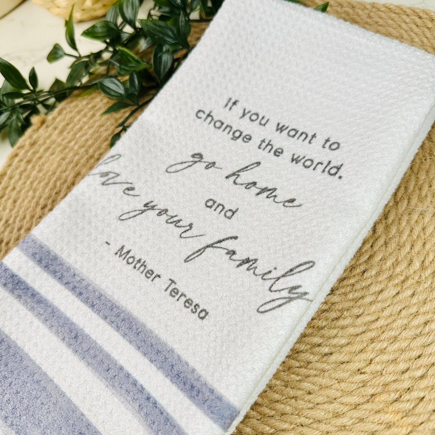 Go Home and Love Your Family Tea Towel, Mother Teresa Quote