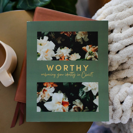 Bible Study: Worthy | Embracing Your Identity in Christ
