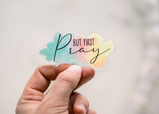 But First Pray Clear Christian, Sticker, 3x3 in
