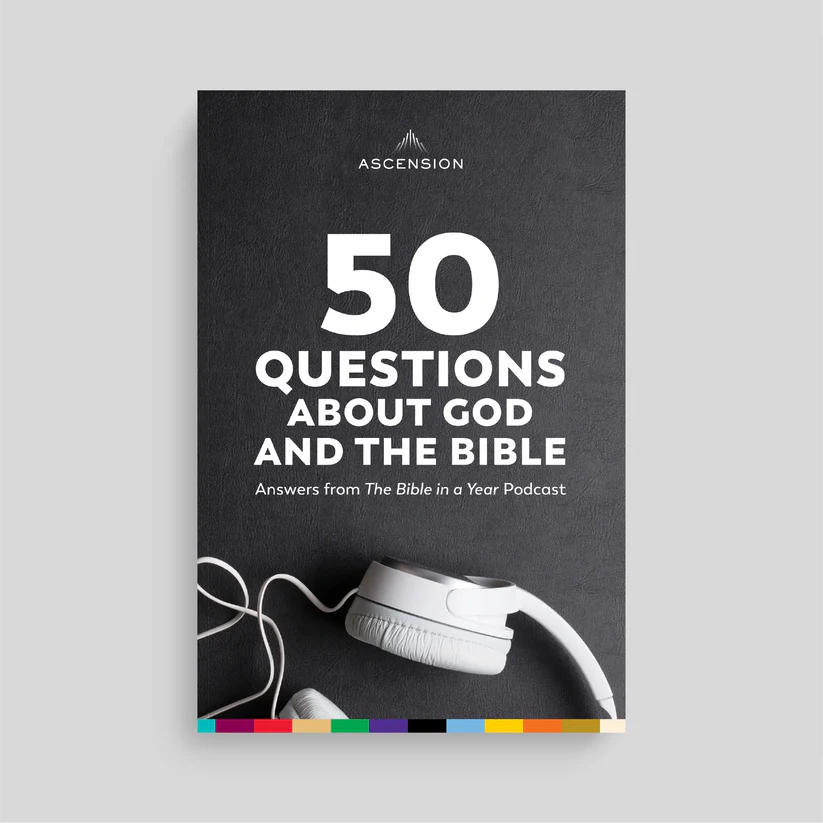 50 Questions About God and the Bible: Answers from The Bible in a Year Podcast