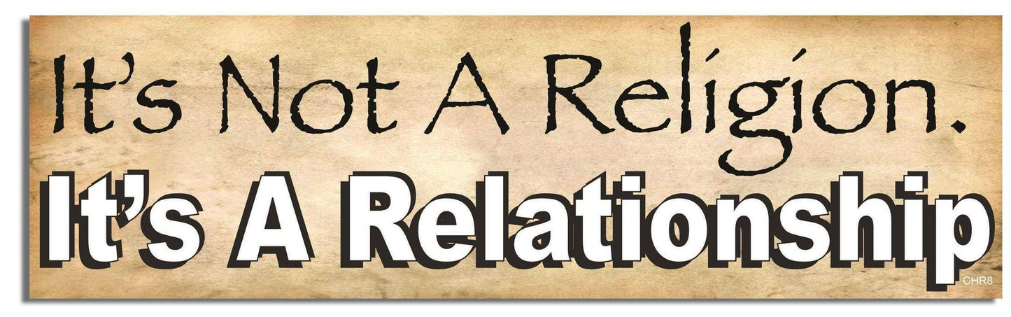 It's Not a Religion. It's a Relationship - Christian Bumper Sticker, Car Magnet