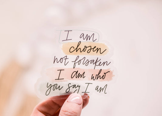 I Am Chosen Clear, Vinyl Sticker, 3x3 in