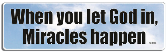 When You Let God In, Miracles Happen -  Christian Bumper Sticker, Car Magnet