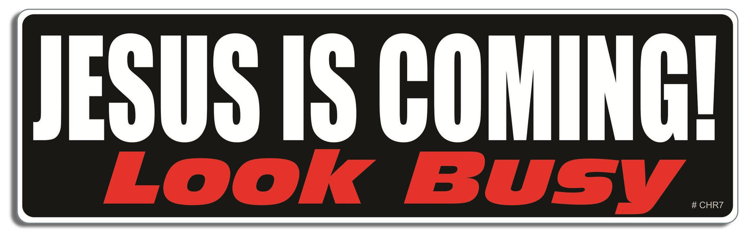 Jesus Is Coming! Look Busy - Christian Bumper Sticker, Car Magnet