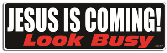 Jesus Is Coming! Look Busy - Christian Bumper Sticker, Car Magnet