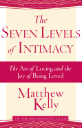 The Seven Levels of Intimacy, Matthew Kelly