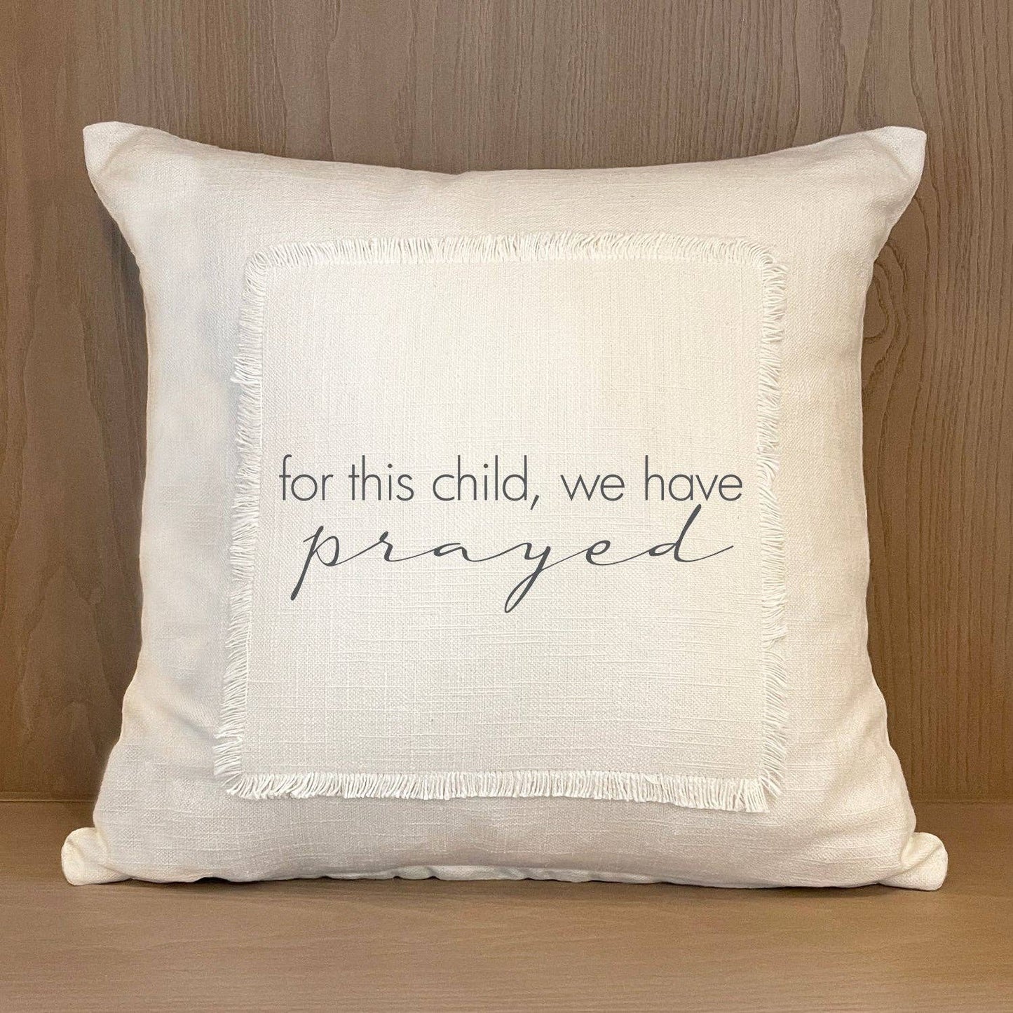 For this child we have prayed Pillow Cover