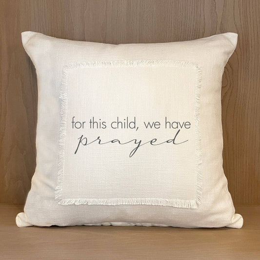 For this child we have prayed Pillow Cover