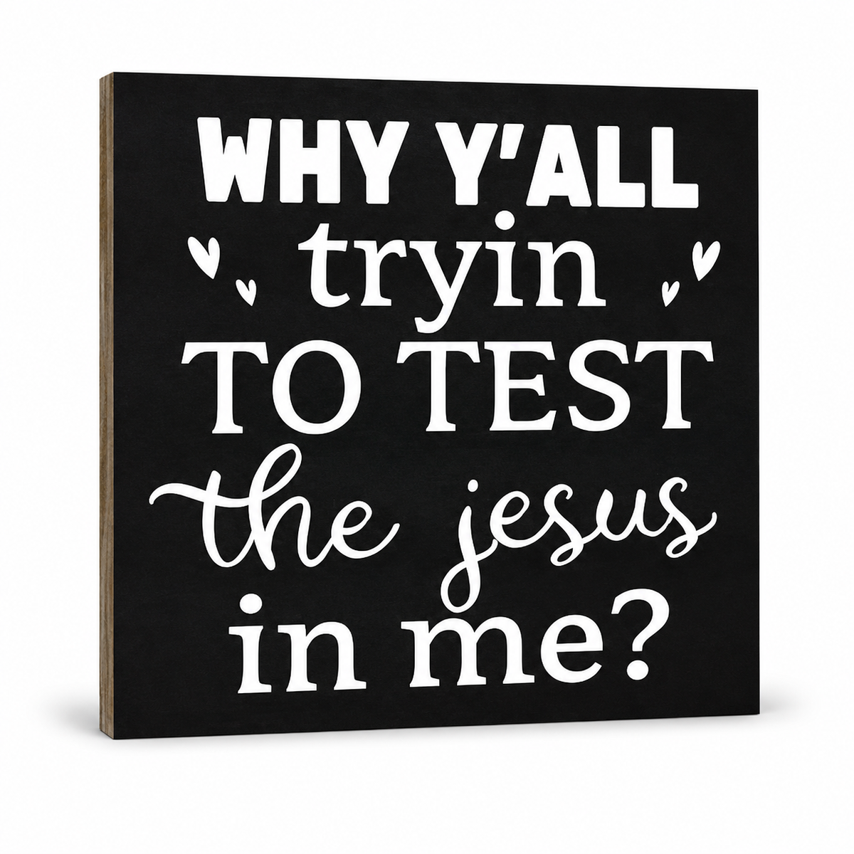 Why Y’all Tryin’ to Test the Jesus in Me? Funny Christian Sign