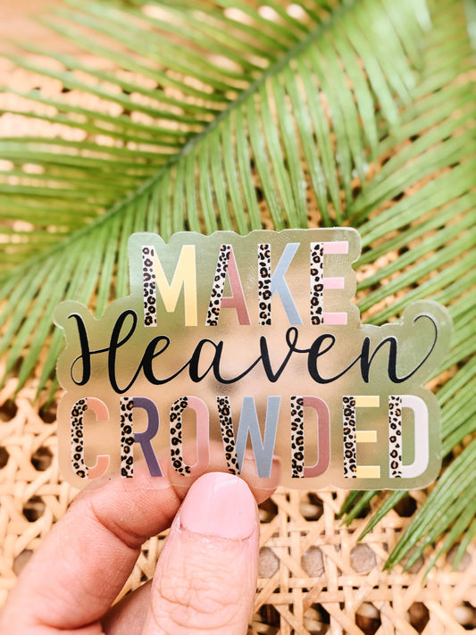 Make Heaven Crowed Clear Vinyl, Sticker, 3x3 in.