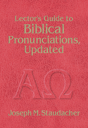 Lector's Guide to Biblical Pronunciations, Joseph M. Staudacher