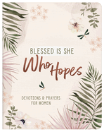 Blessed Is She Who Hopes: Devotions & Prayers for Women, Rae Simons