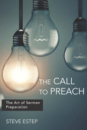 The Call to Preach: The Art of Sermon Preparation, Steve Estep