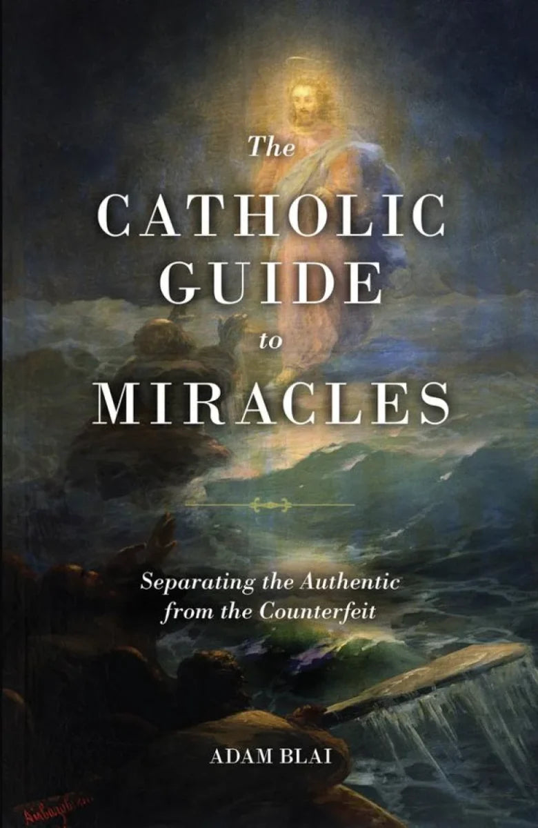 The Catholic Guide to Miracles, Adam Blai