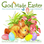Catholic Easter Book for Children: God Made Easter, Elizabeth Terry