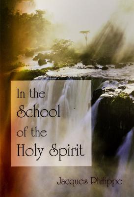 In the School of the Holy Spirit, Jacques Philippe