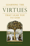 Learning the Virtues: That Lead You to God, Romano Guardini